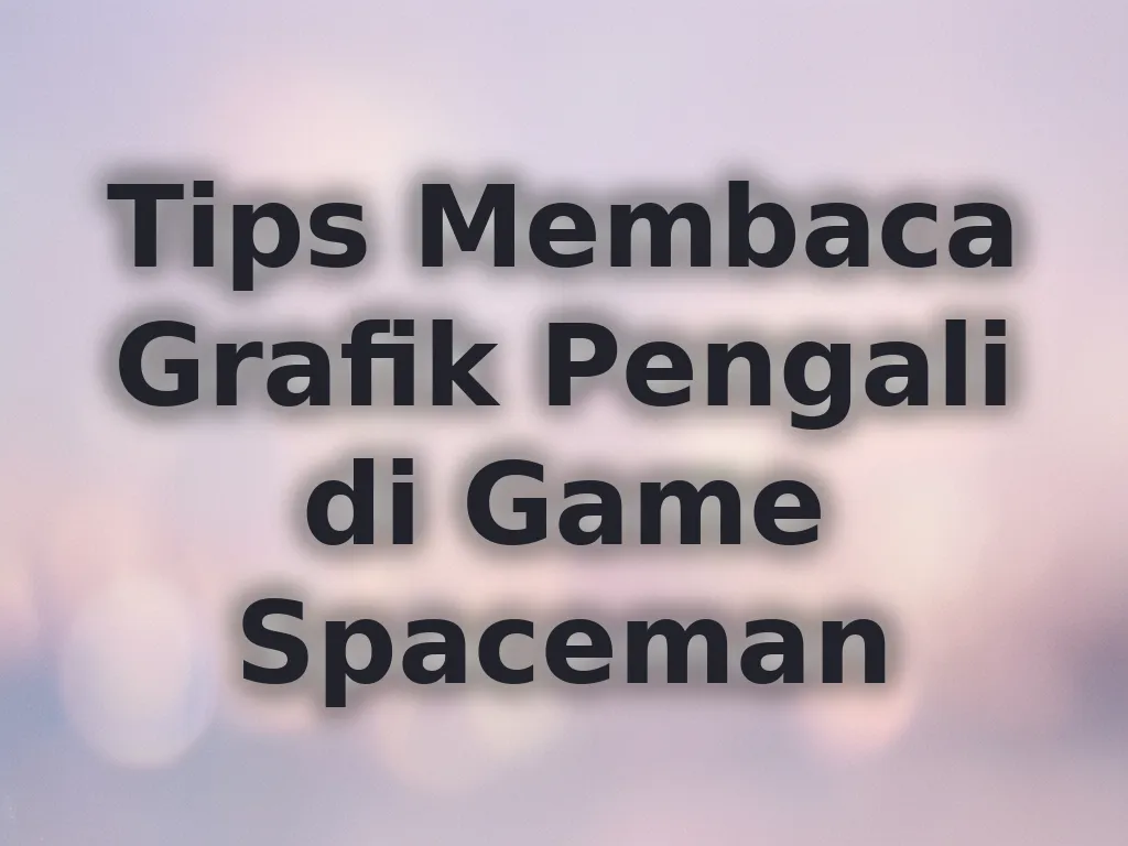 Tips Membaca Grafik Pengali di Game Spaceman